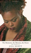 Cover art for The Moments, the Minutes, the Hours: The Poetry of Jill Scott