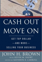 Cover art for Cash Out Move On: Get Top Dollar - And More - Selling Your Business