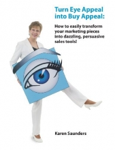 Cover art for Turn Eye Appeal into Buy Appeal: How to easily create powerful graphic designs and persuasive writing for marketing materials, branding, advertising and sales promotions