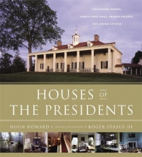 Cover art for Houses of the Presidents: Childhood Homes, Family Dwellings, Private Escapes, and Grand Estates