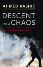 Cover art for Descent into Chaos: The United States and the Failure of Nation Building in Pakistan, Afghanistan, a nd Central Asia