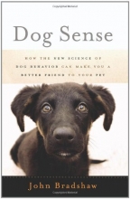 Cover art for Dog Sense: How the New Science of Dog Behavior Can Make You A Better Friend to Your Pet