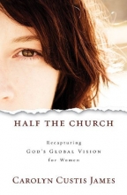 Cover art for Half the Church: Recapturing God's Global Vision for Women