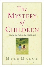 Cover art for The Mystery of Children: What Our Kids Teach Us About Childlike Faith
