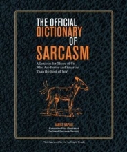Cover art for The Official Dictionary of Sarcasm: A Lexicon for Those of Us Who Are Better and Smarter Than the Rest of You