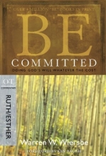 Cover art for Be Committed (Ruth & Esther): Doing God's Will Whatever the Cost (The BE Series Commentary)