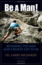 Cover art for Be A Man!: Becoming the Man God Created You to Be