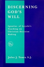 Cover art for Discerning God's Will: Ignatius of Loyola's Teaching on Christian Decision Making (Series III--Original Studies, Composed in English ; No. 8)