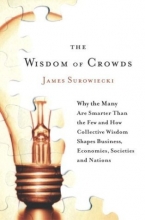 Cover art for The Wisdom of Crowds: Why the Many Are Smarter Than the Few and How Collective Wisdom Shapes Business, Economies, Societies and Nations