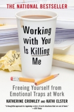 Cover art for Working With You is Killing Me: Freeing Yourself from Emotional Traps at Work