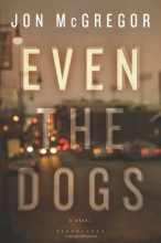 Cover art for Even the Dogs: A Novel