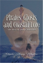 Cover art for Pirates, Ghosts, and Coastal Lore: The Best of Judge Whedbee