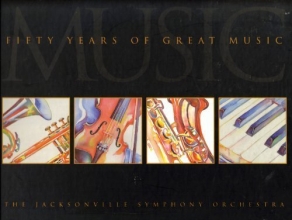 Cover art for The Jacksonville Symphony Orchestra. Fifty Years of Great Music