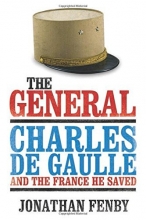 Cover art for The General: Charles De Gaulle and the France He Saved