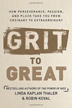 Cover art for Grit to Great: How Perseverance, Passion, and Pluck Take You from Ordinary to Extraordinary