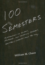 Cover art for One Hundred Semesters: My Adventures as Student, Professor, and University President, and What I Learned along the Way (The William G. Bowen Memorial Series in Higher Education)