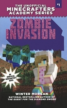 Cover art for Zombie Invasion: The Unofficial Minecrafters Academy Series, Book One
