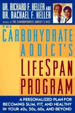 Cover art for The Carbohydrate Addict's Lifespan Program : A Personalized Plan for Becoming Slim, Fit and Healthy in Your 40s, 50s, 60s and Beyond