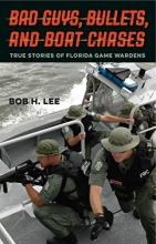 Cover art for Bad Guys, Bullets, and Boat Chases: True Stories of Florida Game Wardens