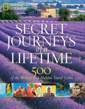 Cover art for Secret Journeys of a Lifetime: 500 of the World's Best Hidden Travel Gems