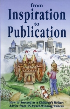 Cover art for From Inspiration to Publication: How to Succeed as a Children's Writer: Advice from 15 Award Winning Writers