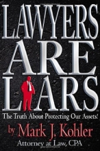 Cover art for Lawyers are Liars: The Truth About Protecting Our Assets