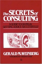 Cover art for The Secrets of Consulting: A Guide to Giving and Getting Advice Successfully