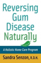 Cover art for Reversing Gum Disease Naturally: A Holistic Home Care Program