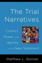 Cover art for The Trial Narratives: Conflict, Power, and Identity in the New Testament