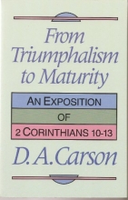 Cover art for From Triumphalism to Maturity: An Exposition of 2 Corinthians 10-13