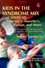 Cover art for Kids in the Syndrome Mix of ADHD, LD, Asperger's, Tourette's, Bipolar, and More!: The one stop guide for parents, teachers, and other professionals