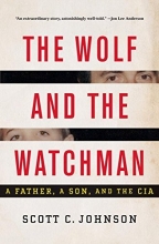 Cover art for The Wolf and the Watchman: A Father, a Son, and the CIA