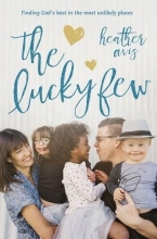 Cover art for The Lucky Few: Finding God's Best in the Most Unlikely Places