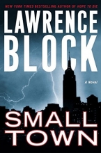 Cover art for Small Town: A Novel (Block, Lawrence)