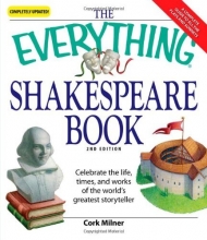 Cover art for The Everything Shakespeare Book: Celebrate the life, times and works of the world's greatest storyteller