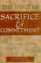 Cover art for The Spirit of Sacrifice & Commitment: Experiences of Seventh-Day Adventist Pioneers