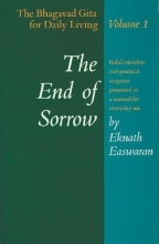 Cover art for The End of Sorrow: The Bhagavad Gita for Daily Living, Volume I [India's timeless and practical scripture presented as a manual for everyday use]