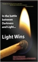 Cover art for In the battle between Darkness and Light ... LIGHT WINS - How to Overcome the Criminalization of Christianity