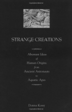 Cover art for Strange Creations: Aberrant Ideas of Human Origins from Ancient Astronauts to Aquatic Apes
