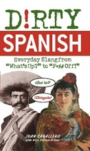 Cover art for Dirty Spanish: Everyday Slang from (Dirty Everyday Slang)