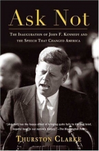 Cover art for Ask Not: The Inauguration of John F. Kennedy and the Speech That Changed America