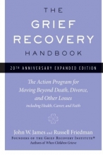 Cover art for The Grief Recovery Handbook, 20th Anniversary Expanded Edition: The Action Program for Moving Beyond Death, Divorce, and Other Losses including Health, Career, and Faith