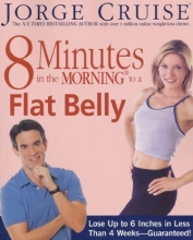 Cover art for 8 Minutes in the Morning to a Flat Belly: Lose Up to 6 Inches in Less than 4 Weeks--Guaranteed!