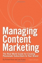 Cover art for Managing Content Marketing: The Real-World Guide for Creating Passionate Subscribers to Your Brand