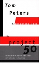 Cover art for The Project 50 (Reinventing Work): Fifty Ways to Transform Every "Task" into a Project That Matters!