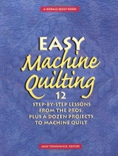 Cover art for Easy Machine Quilting: 12 Step-by-Step Lessons from the Pros, Plus a Dozen Projects to Machine Quilt