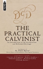 Cover art for The Practical Calvinist: An introduction to the Presbyterian and Reformed Heritage