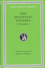 Cover art for The Apostolic Fathers, Vol. 1: I Clement, II Clement, Ignatius, Polycarp, Didache (Loeb Classical Library) (Volume I)