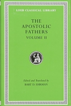 Cover art for Apostolic Fathers: Volume II. Epistle of Barnabas. Papias and Quadratus. Epistle to Diognetus. The Shepherd of Hermas (Loeb Classical Library No. 25N)
