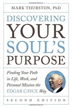 Cover art for Discovering Your Soul's Purpose: Finding Your Path in Life, Work, and Personal Mission the Edgar Cayce Way, Second Edition